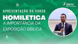 APRESENTAÇÃO DO CURSO  HOMILÉTICA A IMPORTÂNCIA DA EXPOSIÇÃO BÍBLICA [upl. by Toms522]