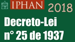 IPHAN 2018 Decreto lei 25 de 1937 parte 1 [upl. by Junina]