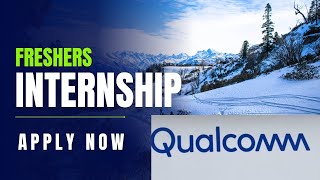 Freshers Internship Opportunity in Qualcomm  Freshers 0 to 2 year experienced BE  BTech graduates [upl. by Ailemap23]