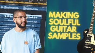 How to Make Soulful Guitar Samples From Scratch [upl. by Crawley]