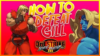 How to Beat Gill  Street Fighter 3rd Strike Ken [upl. by Ahidam]