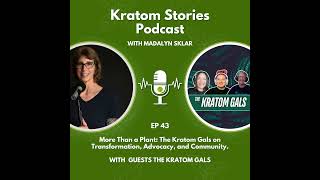 Ep 43 More Than a Plant The Kratom Gals on Transformation Advocacy and Community [upl. by Kata]