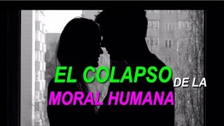 El colapso de la moral humana [upl. by Lorn]