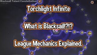 Torchlight Infinite  What is Blacksail  League Mechanics Explained [upl. by Sucy243]