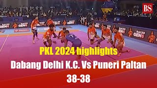 PKL 2024 highlights  Dabang Delhi KC Vs Puneri Paltan 3838 [upl. by Sandy]