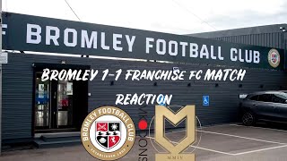 Bromley 11 Franchise FC Match Reaction [upl. by Olenta61]