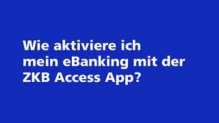 Wie aktiviere ich mein eBanking mit der ZKB Access App [upl. by Halludba709]