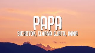 SICKOTOY Elvana Gjata INNA  Papa Lyrics [upl. by Melesa373]