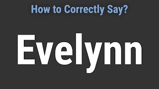 How to Pronounce Name Evelynn Correctly [upl. by Leland]