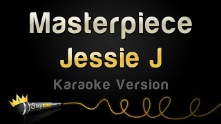 Jessie J  Masterpiece Karaoke Version [upl. by Kathy]