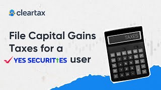 File Capital Gains Taxes for a Yes Securities user on ClearTax ITR for Share MarketAY 202425 [upl. by Aletse]