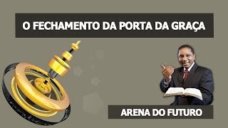 Arena do Futuro  O Fechamento da Porta da Graça [upl. by Nicoli]