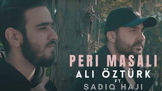 Peri Masali  Ali Öztürk ft Sadiq Haji Official Video [upl. by Kono763]