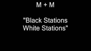 MM  Black Stations White Stations HQ Audio [upl. by Xuaegram441]