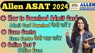 How to Download Allen ASAT Admit Card  ASAT 2024 [upl. by Akihsan]