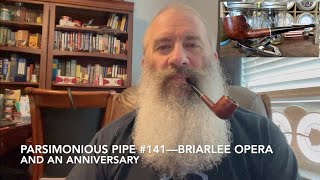 Parsimonious Pipe 141—Briarlee Opera and an Anniversary [upl. by Frederique]