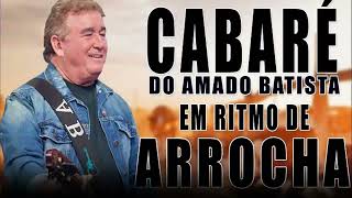 CABARÉ DO AMADO BATISTA CD ARROCHA 2025 [upl. by Ennovahc]