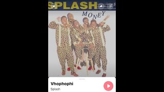 Splash Vhophopho [upl. by Rollie]