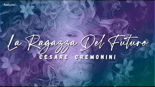 CESARE CREMONINI  La Ragazza Del Futuro LyricsTesto [upl. by Hoffmann]