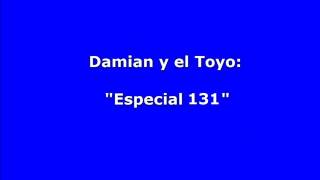 Damian y el Toyo  quotEspecial 131quot [upl. by Atikan]