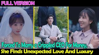 Forced to marry a crippled CEO for money she finds unexpected love and luxury 💗Chinese drama [upl. by Nnaeed]