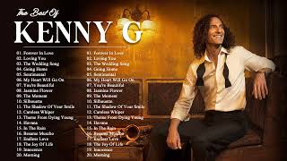 Kenny G Greatest Hits Full Album  Kenny G Best Collection [upl. by Wey]