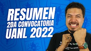 Resumen de la Segunda Convocatoria UANL 2022  Concurso ingreso a licenciatura [upl. by Aisela]