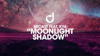 Micast feat Kya – Moonlight Shadow [upl. by Edra884]