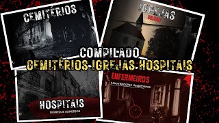 1H40M MELHORES RELATOS DE TERROR  IGREJAS HOSPITAIS CEMITÉRIOS COMPILADO [upl. by Tower]