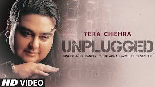 Tera Chehra Unplugged Lyrical Video  Adnan Sami  Ayush Pandey [upl. by Anselma]