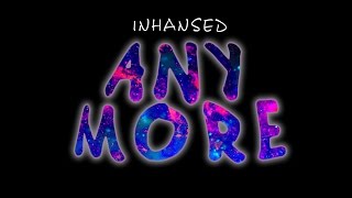 Inhansed  quotAnymorequot Prod DVNZXL [upl. by Ahsek]