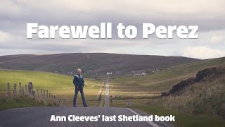 Farewell to Perez Ann Cleeves final Shetland book [upl. by Ecineg]