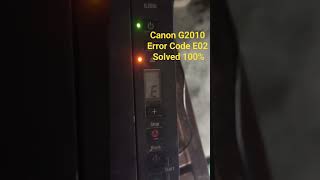 Canon G20103010 Error Code E02 100 Solved [upl. by Earlie]