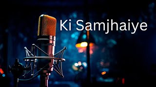 Ki Samjhaiye  Musical Sandeep [upl. by Wenda]