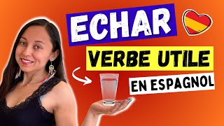 7 Emplois de ECHAR en Espagnol À CONNAÎTRE IMPÉRATIVEMENT  1 bonus 👍 [upl. by Dixon22]