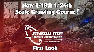 NEW 124th 118th Scale CRAWLER COURSE  First Look  Show Me Your Hobbies  The Battlegrounds [upl. by Bj]