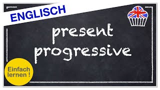 Das present progressive  einfach erklärt und einfach lernen [upl. by Boykins]