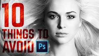 10 Things You Must Avoid Doing in Photoshop CC [upl. by Ile335]