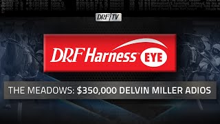 DRF Harness Eye  350000 Delvin Miller Adios  July 27 2024 [upl. by Iow]