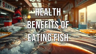 Health Benefits of Eating Fish [upl. by Norty]