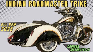 5 Surprising Reasons the 2025 Indian Roadmaster Trike Beats the Competition [upl. by Assiruam]