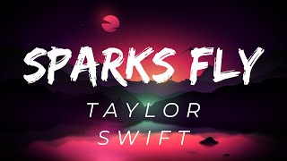 Taylor Swift  Sparks Fly Taylors Version Lyrics [upl. by Barcus]