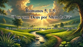 Romanos 5 15 “Paz com Deus por Meio da Fé” [upl. by Labotsirc]