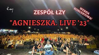 ŁZYquot Agnieszka już dawno  Live 23 quot [upl. by Marie-Jeanne]