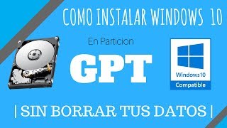 Como Instalar Windows 10 en partición GPT SIN PERDER TU INFORMACIÓN [upl. by Hainahpez186]