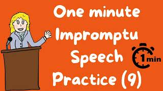 1 minute impromptu speech practice 9 [upl. by Atela302]