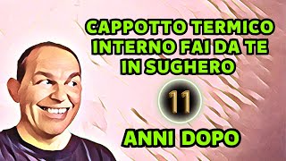 ecco comè lisolamento termico interno in sughero dopo 11 anni [upl. by Eilyac]