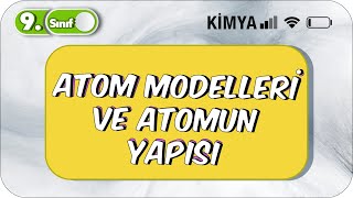 Atom Modelleri ve Atomun Yapısı  Özet Anlatım  9 Sınıf Kimya 2023 [upl. by Terpstra]