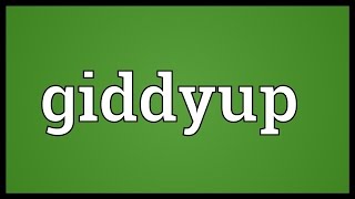 Giddyup Meaning [upl. by Tigges]