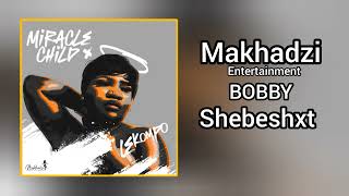 Makhadzi Entertainment  BOBBY feat Shebeshxt Prod Dj Skaro amp Naqua [upl. by Leda657]